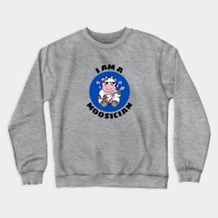 I Am A Moosician | Cow Pun Crewneck Sweatshirt